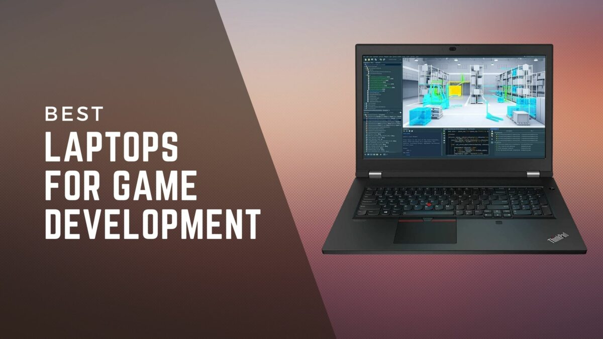 LAPTOPS FOR GAME DEVELOPMENT