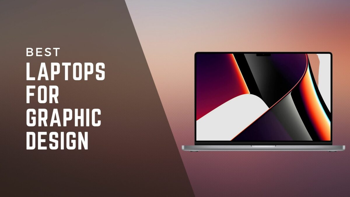 LAPTOPS FOR GRAPHIC DESIGN